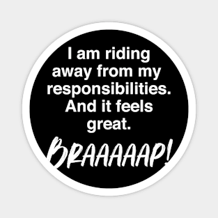 Riding away from responsibilities tee Magnet